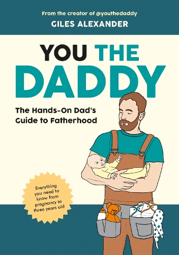 Бумажная книга «You the Daddy: The Hands-On Dad’s Guide to Pregnancy, Birth and the Early Years of Fatherhood», автор Джайлс Александр - фото №1