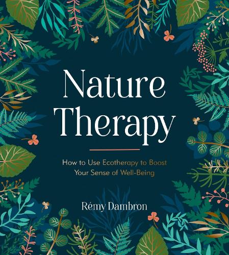 Бумажная книга «Nature Therapy: How to Use Ecotherapy to Boost Your Sense of Well-Being», автор Реми Дамброн - фото №1