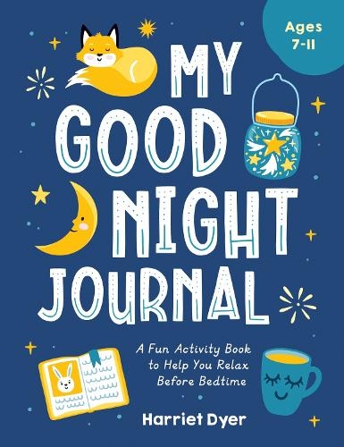 [object Object] «My Good Night Journal: A Fun Activity Book to Help You Relax Before Bedtime», автор Гарриет Дайер - фото №1