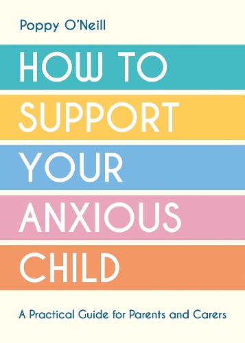 Паперова книга «How to Support Your Anxious Child: A Practical Guide for Parents and Carers» - фото №1