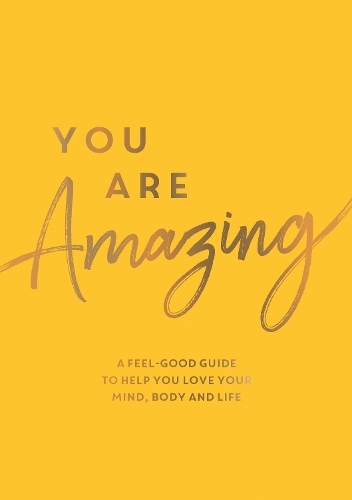 Бумажная книга «You Are Amazing: A Feel-Good Guide to Help You Love Your Mind, Body and Life», автор Summersdale Publishers - фото №1