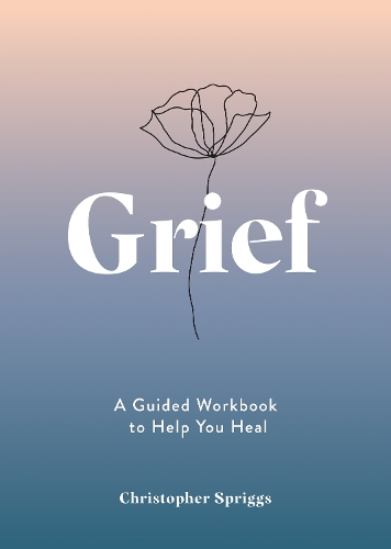 Бумажная книга «Grief: A Guided Workbook to Help You Heal», автор Кристофер Сприггс - фото №1