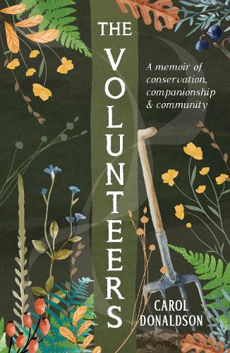 Паперова книга «The Volunteers: A Memoir of Conservation, Companionship and Community», автор Керол Дональдсон - фото №1