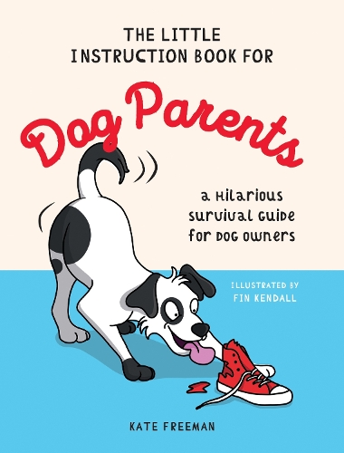 Бумажная книга «The Little Instruction Book for Dog Parents: A Hilarious Survival Guide for Dog Owners», автор Кейт Фримен - фото №1