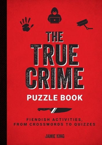 Бумажная книга «The True Crime Puzzle Book: Fiendish Activities, from Crosswords to Quizzes», автор Джейми Кинг - фото №1