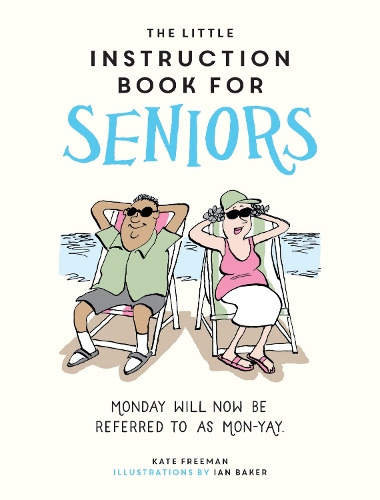 Бумажная книга «The Little Instruction Book for Seniors: Hilarious Advice for Growing Old Disgracefully», автор Кейт Фримен - фото №1