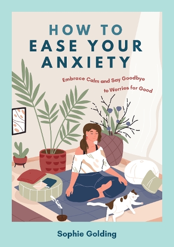 Бумажная книга «How to Ease Your Anxiety: Embrace Calm and Say Goodbye to Worries for Good», автор Софи Голдинг - фото №1