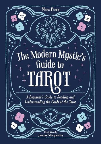 Бумажная книга «The Modern Mystic’s Guide to Tarot: A Beginner’s Guide to Reading and Understanding the Cards of the Tarot», автор Мара Парра - фото №1