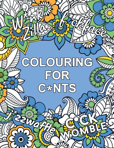 Паперова книга «Colouring for C*nts: A Crude Colouring Book for Adults», автор Summersdale Publishers - фото №1