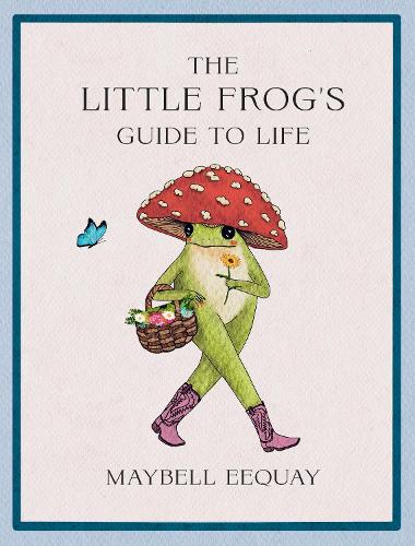 Бумажная книга «The Little Frog's Guide to Life: Love, Advice and Inspiration for Every Day from the Internet’s Beloved Mushroom Frog», автор Майбелл Экай - фото №1