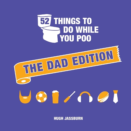 Бумажная книга «52 Things to Do While You Poo: The Dad Edition», автор Хью Джассберн - фото №1