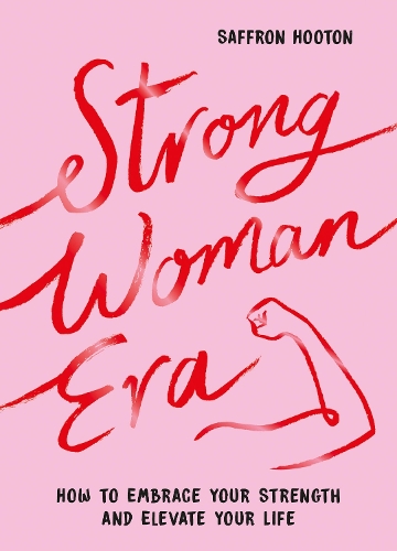 Бумажная книга «Strong Woman Era: How to Embrace Your Strength and Elevate Your Life», автор Сафрон Хутон - фото №1