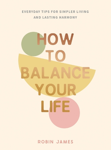 [object Object] «How to Balance Your Life: Everyday Tips for Simpler Living and Lasting Harmony», автор Робін Джеймс - фото №1