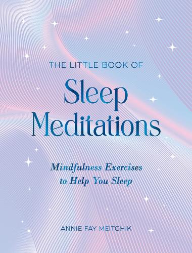 Бумажная книга «The Little Book of Sleep Meditations: Mindfulness Exercises to Help You Sleep», автор Энни Фэй Мейчик - фото №1