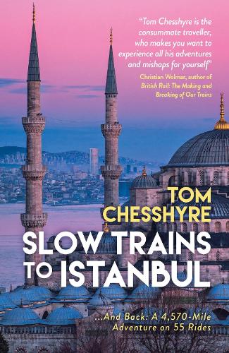 Бумажная книга «Slow Trains to Istanbul: ...And Back: A 4,570-Mile Adventure on 55 Rides», автор Том Чешир - фото №1