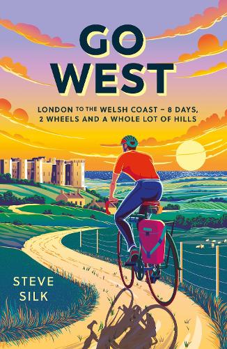 Бумажная книга «Go West: London to the Welsh Coast – 8 Days, 2 Wheels and a Whole Lot of Hills», автор Стив Силк - фото №1