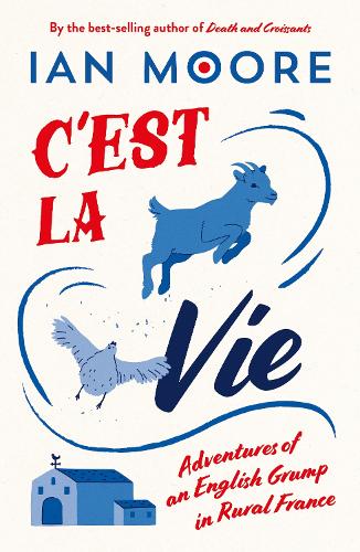 Бумажная книга «C'est la Vie: Adventures of an English Grump in Rural France», автор Ян Мур - фото №1