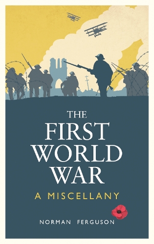 Бумажная книга «The First World War: A Miscellany», автор Норман Фергюсон - фото №1