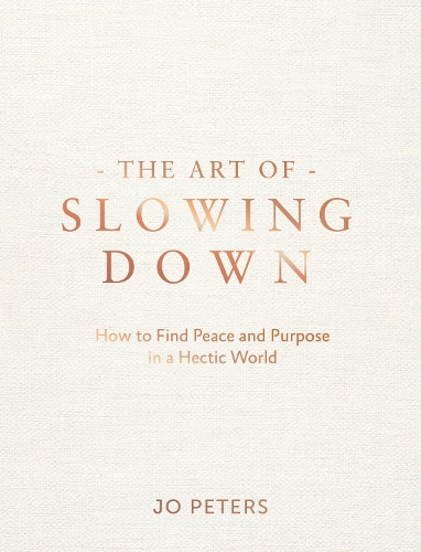 Бумажная книга «The Art of Slowing Down: How to Find Peace and Purpose in a Hectic World», автор Джо Питерс - фото №1
