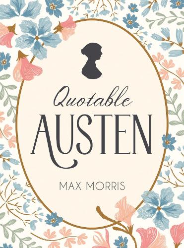 Бумажная книга «Quotable Austen: Memorable Quotes from Our Favourite Writer», автор Макс Моррис - фото №1