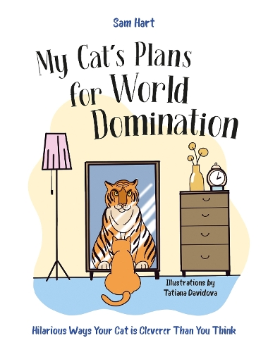 Бумажная книга «My Cat's Plans for World Domination: Hilarious Ways Your Cat is Cleverer Than You Think», автор Сэм Харт - фото №1