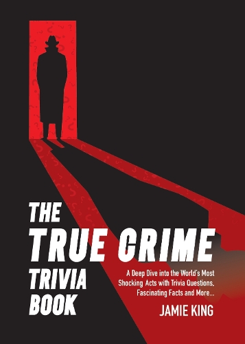Бумажная книга «The True Crime Trivia Book: A Deep Dive into the World’s Most Shocking Acts, with Trivia Questions, Fascinating Facts and More», автор Summersdale Publishers - фото №1