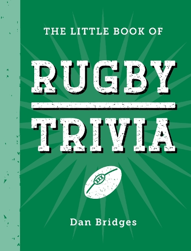 Бумажная книга «The Little Book of Rugby Trivia: Facts, Stats, Stories and Trivia for the Ultimate Rugby Fan», автор Дэн Бриджес - фото №1