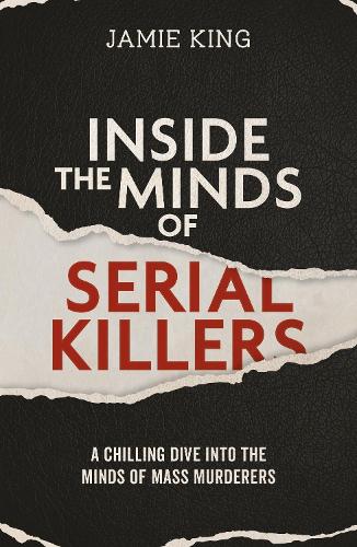 Бумажная книга «Inside the Minds of Serial Killers: A Chilling Dive Into the Minds of Murderers», автор Джейми Кинг - фото №1