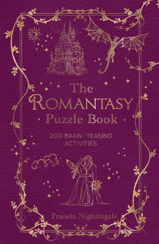 Бумажная книга «The Romantasy Puzzle Book: 200 Brain-Teasing Activities Inspired by Magical Realms, Faraway Kingdoms and Enchanting Romances», автор Фрэнсис Найтингейл - фото №1