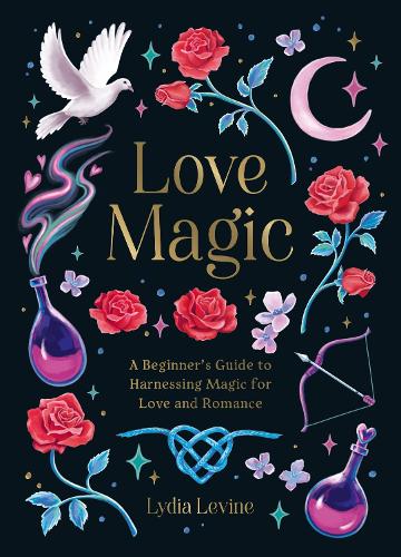 Паперова книга «Love Magic: A Beginner's Guide to Harnessing Magic for Love and Romance», автор Лідія Левін - фото №1