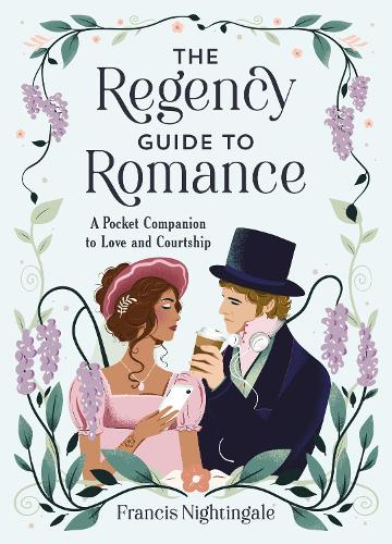 Бумажная книга «The Regency Guide to Romance: A Pocket Companion to Love and Courtship», автор Фрэнсис Найтингейл - фото №1