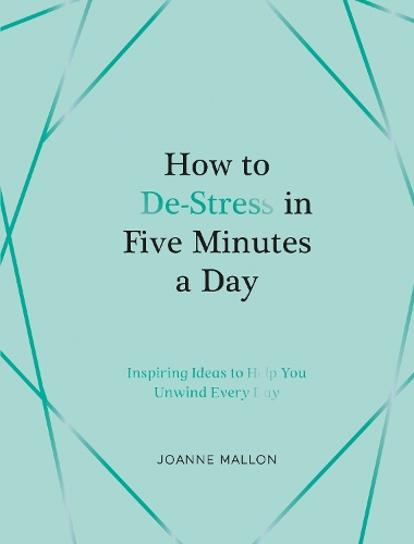 Бумажная книга «How to De-Stress in Five Minutes a Day: Inspiring Ideas to Help You Unwind Every Day», автор Джоанн Мэллон - фото №1