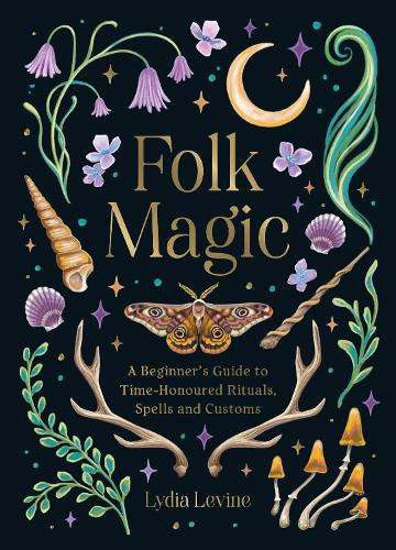 Бумажная книга «Folk Magic: A Beginner’s Guide to Time-Honoured Rituals, Spells and Customs», автор Лидия Левин - фото №1