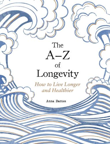 Бумажная книга «The A-Z of Longevity: How to Live a Longer, Healthier Life», автор Анна Барнс - фото №1