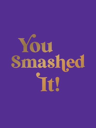 Бумажная книга «You Smashed It!: Motivational Quotes and Affirmations to Celebrate All Your Small and Big Wins», автор Summersdale Publishers - фото №1