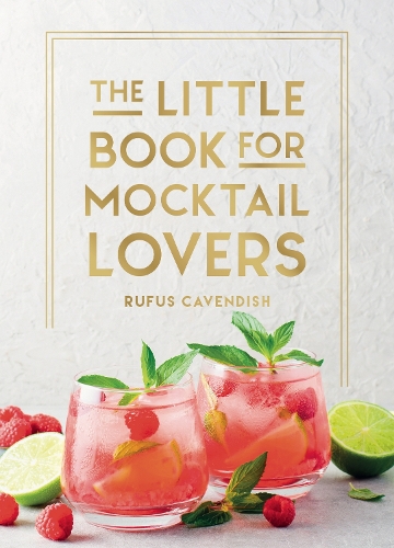 Бумажная книга «The Little Book for Mocktail Lovers: Recipes, Crafts, Trivia and More – the Perfect Gift for Any Aspiring Mocksologist», автор Руфус Кавендиш - фото №1