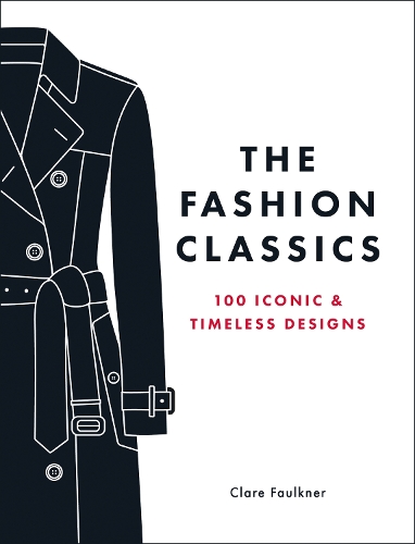 Паперова книга «The Fashion Classics: A Celebration of the Most Iconic, Influential and Innovative Garments and Accessories in Modern Fashion History», автор Клер Фолкнер - фото №1