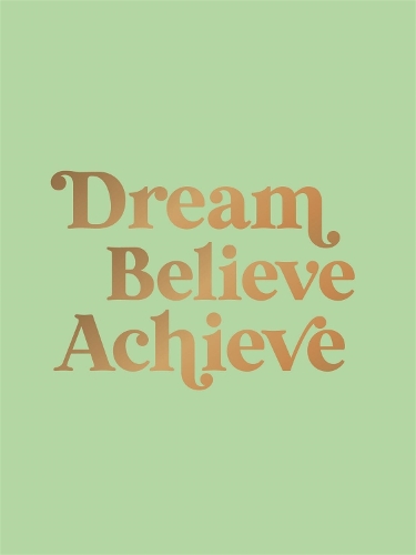Бумажная книга «Dream, Believe, Achieve: Inspiring Quotes and Empowering Affirmations for Success, Growth and Happiness», автор Summersdale Publishers - фото №1