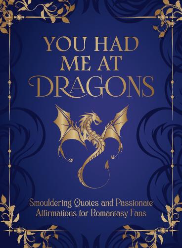 Паперова книга «You Had Me at Dragons: Smouldering Quotes and Passionate Affirmations for Romantasy Fans», автор Summersdale Publishers - фото №1