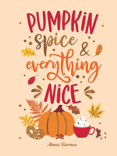 Бумажная книга «Pumpkin Spice and Everything Nice: Warming Affirmations and Fall Activities to Celebrate the Cozy Season», автор Анна Барнс - фото №1