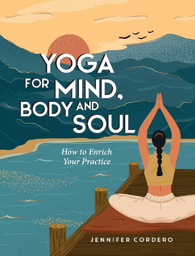 Paper book «Yoga for Mind, Body and Soul: How to Enrich Your Practice for a More Balanced Life», author Jennifer Cordero - фото №1