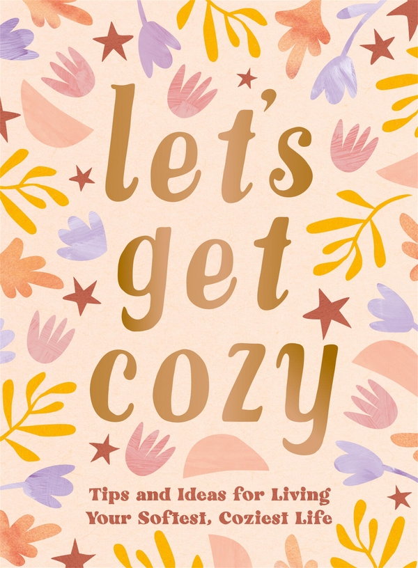 Бумажная книга «Let's Get Cozy: Comforting Quotes, Tips and Ideas for Living Your Softest, Coziest Life», автор Summersdale Publishers - фото №1