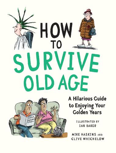Паперова книга «How to Survive Old Age: A Hilarious Guide to Enjoying Your Golden Years», авторів Клайв Вічелоу, Майк Хаскінс - фото №1