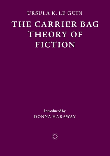 Бумажная книга «The Carrier Bag Theory of Fiction», автор Урсула Ле Гуин - фото №1