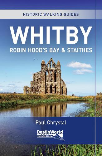 Паперова книга «Whitby, Robin Hood’s Bay & Staithes Historic Walking Guides», автор Пол Крістал - фото №1