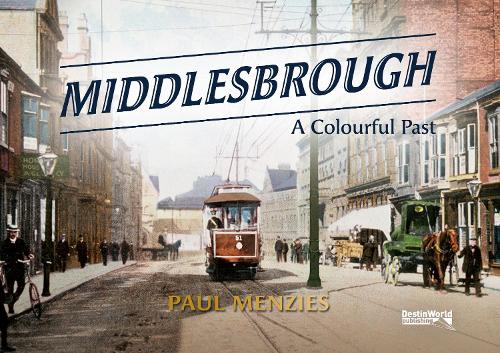 Паперова книга «Middlesbrough - A Colourful Past», автор Пол Мензіс - фото №1
