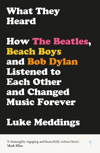Бумажная книга «What They Heard: How The Beatles, The Beach Boys and Bob Dylan Listened to Each Other and Changed Music Forever», автор Люк Меддингс - фото №1