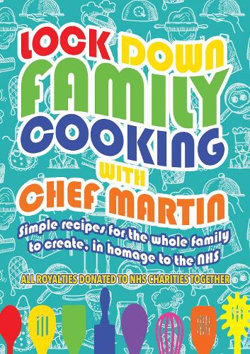 Бумажная книга «Lockdown Family Cooking: Simple Recipes for the Whole Family to Create in Homage to the NHS», автор Мартин Харрингтон - фото №1