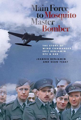 Бумажная книга «Main Force to Mosquito Master Bomber: The Story of Wing Commander Eric Benjamin DFC & Bar», авторов Джинни Бенджамин, Шон Пир - фото №1
