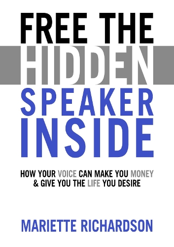 Бумажная книга «Free The Hidden Speaker Inside: How Your Voice Can Make You Money and Give You the Life You Desire», автор Мариэтта Ричардсон - фото №1